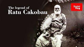 The legend of Ratu Cakobau