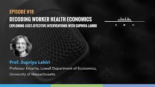Decoding Worker Health Economics: Exploring #Costeffective Interventions with Supriya Lahiri
