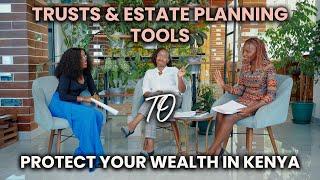 Trusts & Estate Planning Tools To Protect Your Wealth In Kenya | What Is Estate Planning?