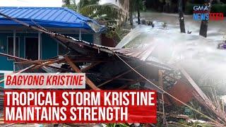 BAGYONG KRISTINE — Tropical Storm Kristine maintains strength | GMA Integrated Newsfeed