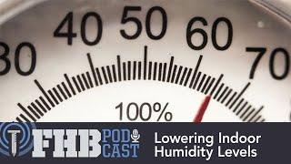 How to Lower Indoor Humidity Levels | FHB Podcast 644 Segment