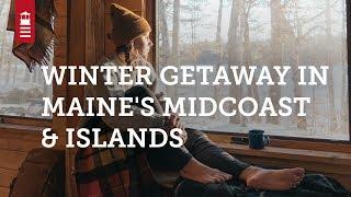 Winter Getaway in Maine's MidCoast & Islands