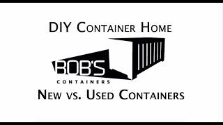 DIY Container Home: New vs. Used Containers