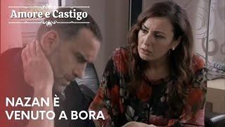 Nazan è venuto a Bora | Amore e Castigo - Episodio 17