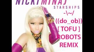 Nicki Minaj Starships (Tofu Robots Remix