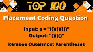 Top 100 Coding Question for Placement - 1 |  Remove Outermost Parenthesis | Input Output Campus