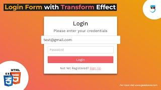 Login Form with Transform Effect in HTML CSS only | Geekboots