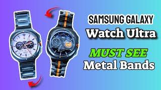 Galaxy Watch 7 Ultra Metal Bands You NEED to See