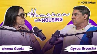 Neena Gupta with Cyrus Broacha | Episode 7 | Homerun with Housing.com #cyrusbroacha #neenagupta