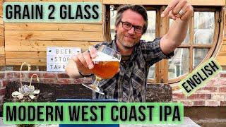 How to brew a delicious Modern West Coast IPA - Grain to Glass with recipe