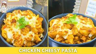 Chicken Cheesy Pasta | White Sauce Chicken Pasta Recipe| Baked Pasta Recipes | Creamy Chicken Pasta