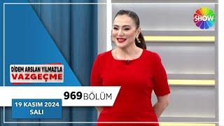 Didem Arslan Yılmaz'la Vazgeçme 969. Bölüm | 19 Kasım 2024