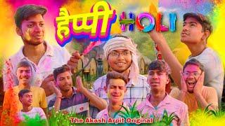 Happy Holi | (Official video) | The Akash Arpit | The Akash | Arpit | Latest holi comedy video।#holi