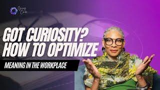 Optimizing Work Through Meaning and Curiosity