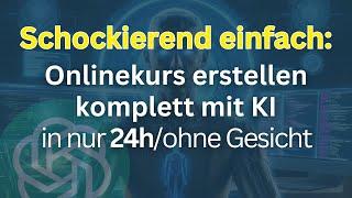 Onlinekurs erstellen komplett mit KI in nur 24h und ohne Gesicht