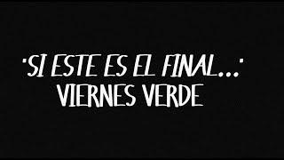 Viernes Verde - Si este es el Final... (Video Oficial)