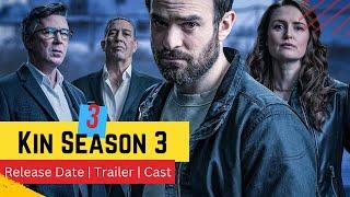 Kin Season 3 Release Date | Trailer | Cast | Expectation | Ending Explained