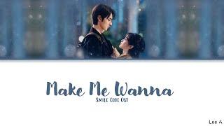 Make Me Wanna (让我想要) - Smile Code Ost.《失笑》[English lyrics]