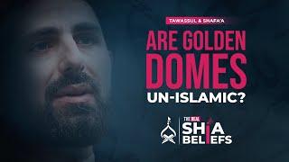 Do The Quran & Ahlulbayt Endorse Golden Domes? | ep 123 | The Real Shia Beliefs