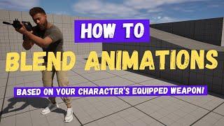 How To Blend Animations For Different Weapons - Unreal Engine 5 Tutorial