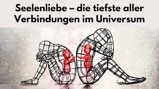 Seelenverwandte: Seelenliebe – die tiefste aller Verbindungen im Universum.