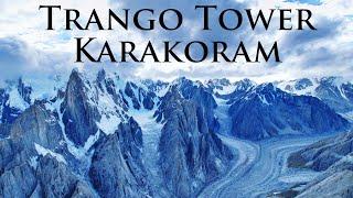 Climbing Trango Tower - Karakoram 4K Throne Room of the Mountain Gods - Nameless Tower Drone Footage