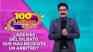 ¿Además Del Silbato, Que Más Necesita Un Arbitro? - 100 Latinos Dijeron