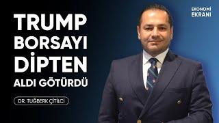 Trump Borsayı Dipten Aldı Götürdü | Tuğberk Çitilci | Ekonomi Ekranı