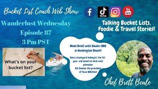 Bucket List Coach Web Show:   Ep 87 Dec. 1st  3 Pm Pst  Meet Chef Brett (Beale's BBQ)