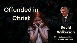 David Wilkerson - Offended in Christ