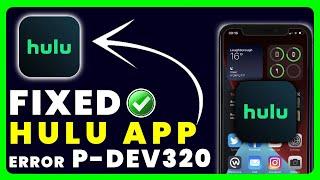 Hulu App Error Code P-Dev320: How to Fix Hulu App Error Code P-Dev320