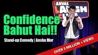 Confidence Bahut Hai | Stand Up Comedy by Anshu Mor