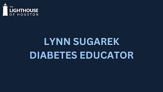 Lynn Sugarek - The Lighthouse of Houston's new Diabetes Educator