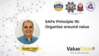 SAFe Principle 10 - Organize around value.