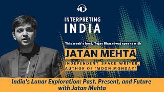 India's Lunar Exploration: Past, Present, and Future with Jatan Mehta