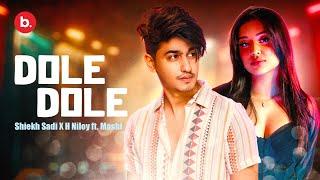 Dole Dole | দোলে  দোলে । Shiekh Sadi X H Niloy ft. Mashi | Official Music video