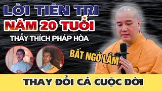 LỜI TIÊN TRI Năm Thầy 20 Tuổi - Thay Đổi Cuộc Đời Ngoạn Mục - Thầy Thích Pháp Hòa 2024 (PHẢI XEM)