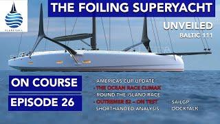 The Foiling Superyacht - OnCourse Ep26