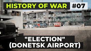 History of the War №7 "Election" (First battle for Donetsk Airport) (Eng)