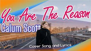 You Are The Reason - Calum Scott Cover Song and Lyrics