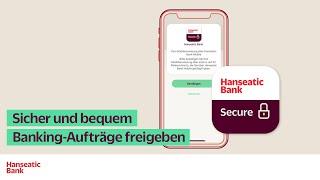 Hanseatic Bank Secure: Der sichere Weg für die Freigabe Ihrer Onlinezahlungen und anderen Aufträge