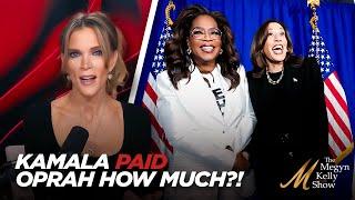 Megyn Kelly on Shocking Details About What Kamala's Campaign Paid For the Oprah Town Hall and More