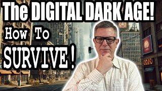 Surviving the Digital Dark Age