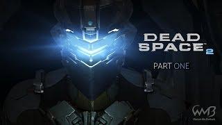 Dead Space 2 - Chapters 1 to 4 - Playthrough Part 1 (Zealot Difficulty)