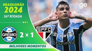 GRÊMIO 2 X 1 SÃO PAULO | MELHORES MOMENTOS | 36ª RODADA BRASILEIRÃO 2024 | ge.globo