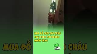 Mua đồ chơi cho cháu trai xong thì không muốn tặng | Mê Lướt