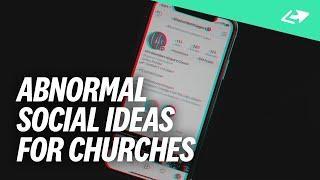 5 Abnormal Social Media Ideas For Your Church