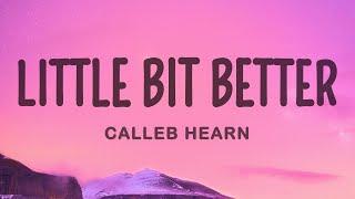 Calleb Hearn & ROSIE - Little Bit Better