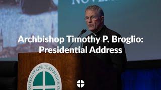 Archbishop Timothy B. Broglio Presidential Address