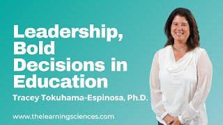 Bold Decisions in a Changing Educational Landscape by Tracey Tokuhama-Espinosa, Ph.D.